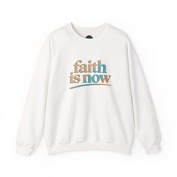 Faith is Now Sweatshirt